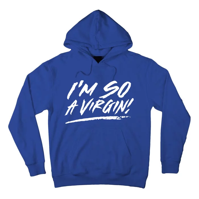 I Am So A Virgin Cute Gift Tall Hoodie