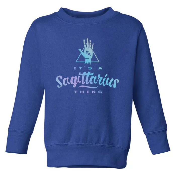 Its A Sagittarius Thing / Zodiac Astrology Hand Reading Gift Toddler Sweatshirt