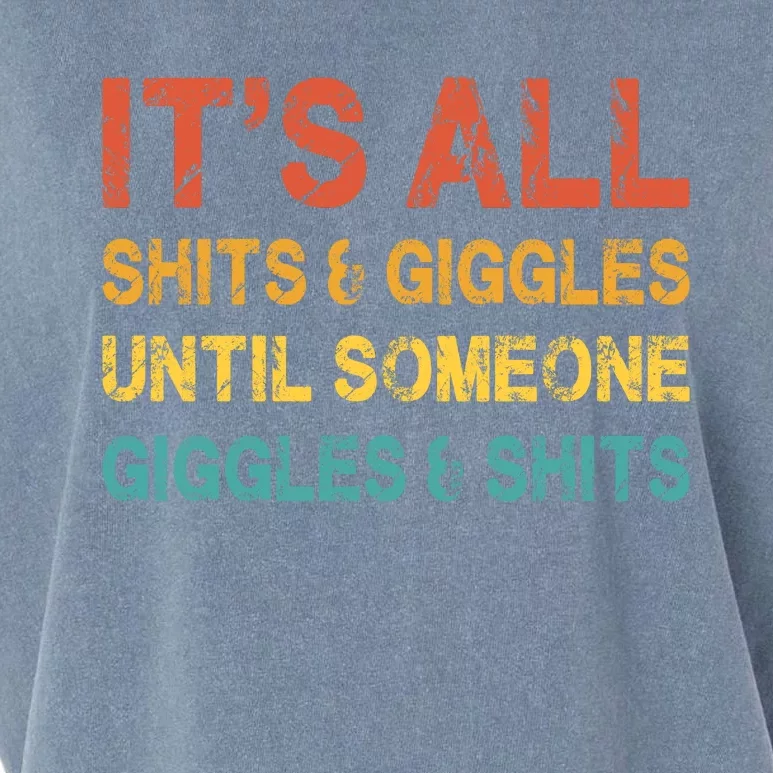 ItS All Shits And Giggles Until Someone Giggles And Shits Garment-Dyed Women's Muscle Tee