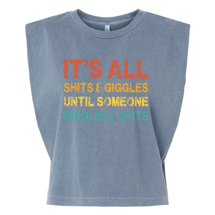 ItS All Shits And Giggles Until Someone Giggles And Shits Garment-Dyed Women's Muscle Tee