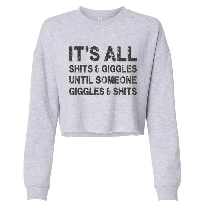 ItS All Shits And Giggles Until Someone Giggles And Shits Cropped Pullover Crew