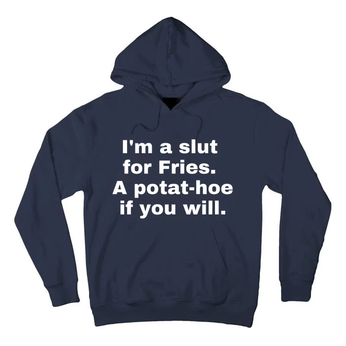 Im A Slut For Fries A Potathoe If You Will Tall Hoodie