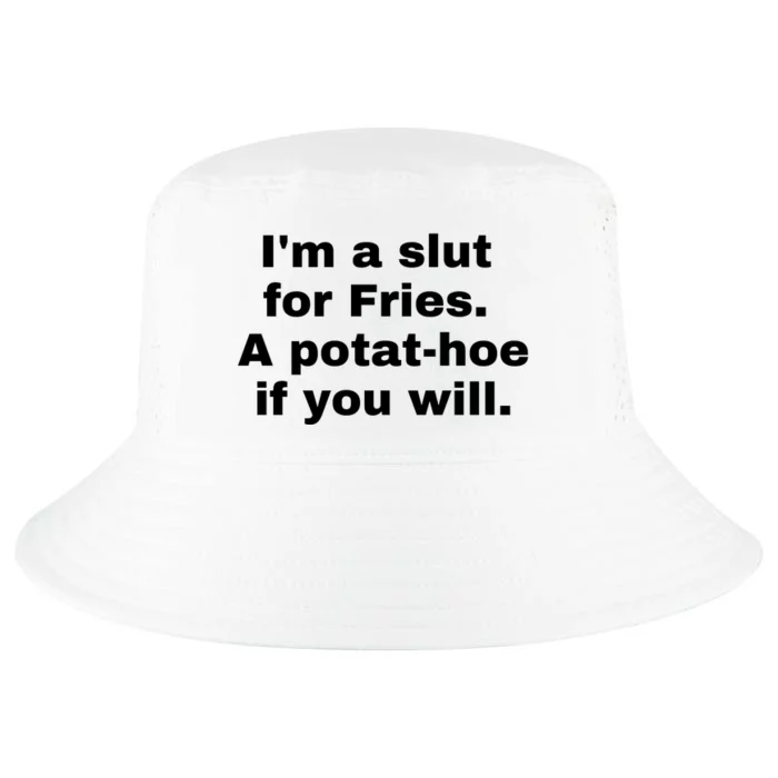 Im A Slut For Fries A Potathoe If You Will Cool Comfort Performance Bucket Hat