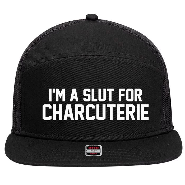 I’m A Slut For Charcuterie 7 Panel Mesh Trucker Snapback Hat