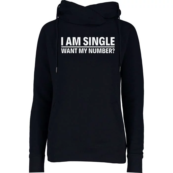 I Am Single Want My Number Womens Funnel Neck Pullover Hood