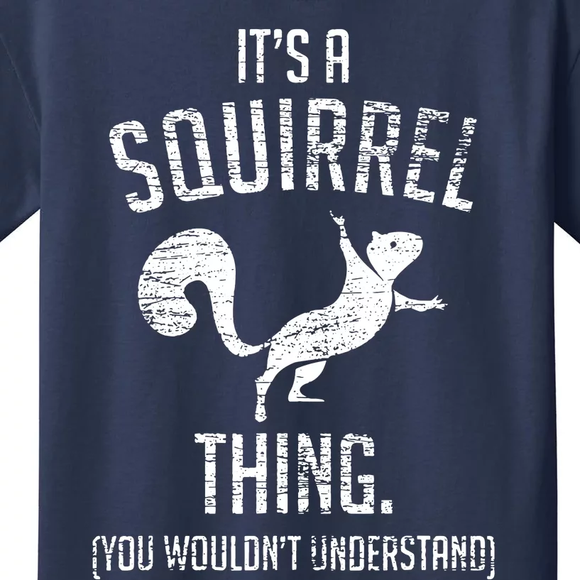 Its A Squirrel Thing Kids T-Shirt