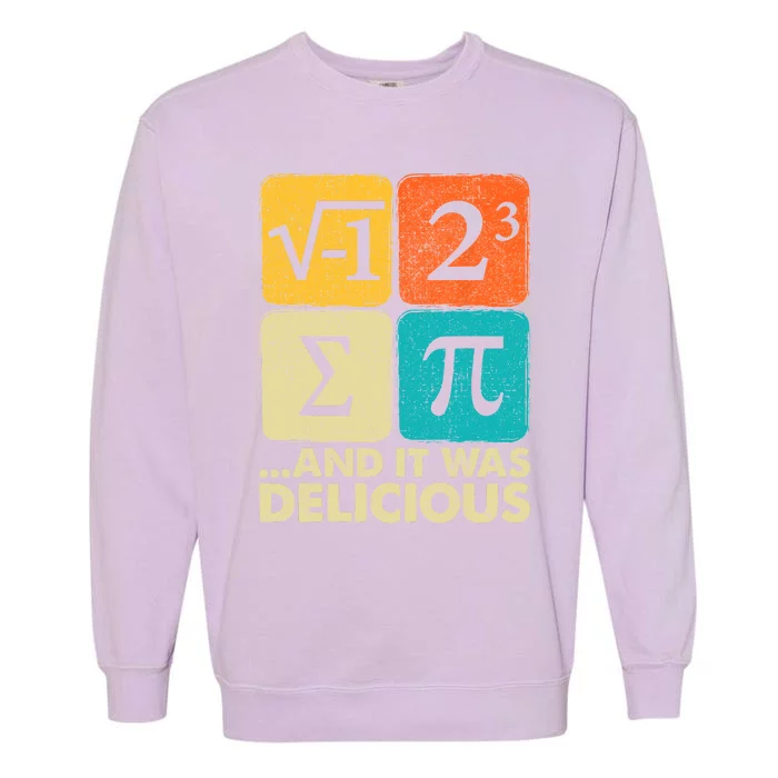 I Ate Some Pie And It Was Delicious Funny Pi Day Math Gifts Garment-Dyed Sweatshirt