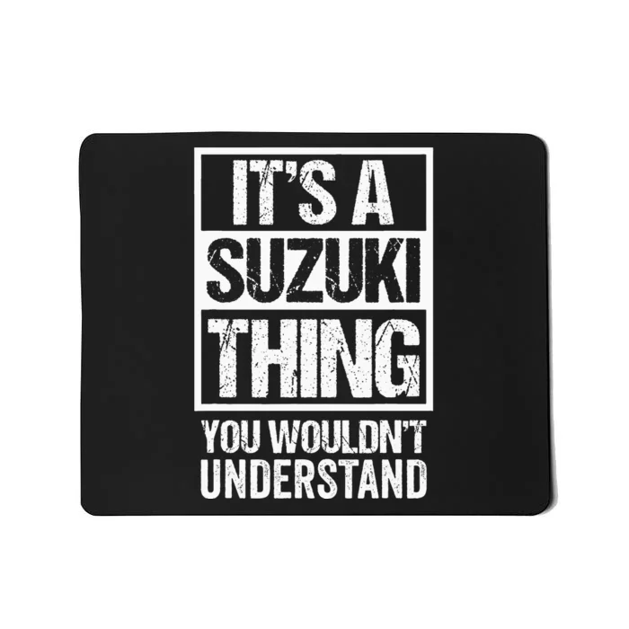 ItS A Suzuki Thing You WouldnT Understand Family Name Mousepad