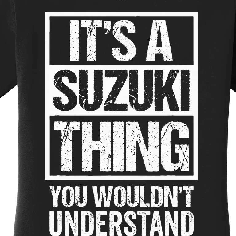 ItS A Suzuki Thing You WouldnT Understand Family Name Women's T-Shirt