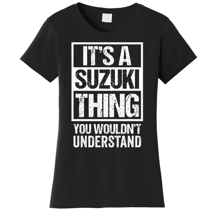 ItS A Suzuki Thing You WouldnT Understand Family Name Women's T-Shirt