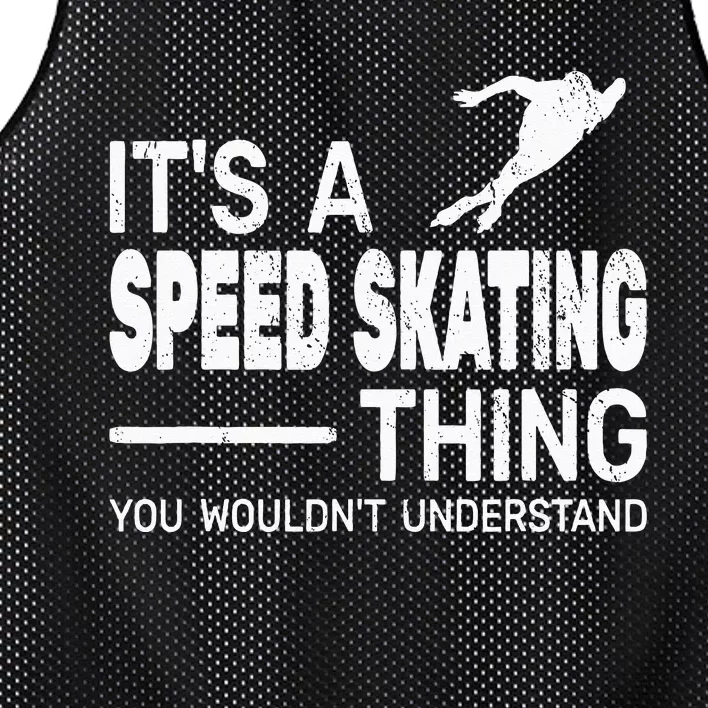 Its A Speed Skating Thing Girl Funny Man Speed Skating Mesh Reversible Basketball Jersey Tank