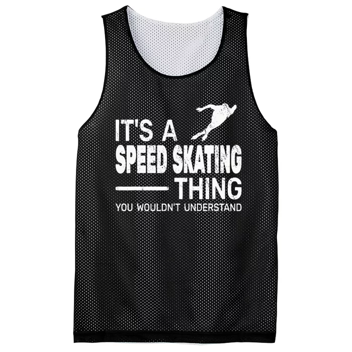 Its A Speed Skating Thing Girl Funny Man Speed Skating Mesh Reversible Basketball Jersey Tank