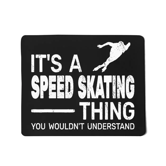 Its A Speed Skating Thing Girl Funny Man Speed Skating Mousepad