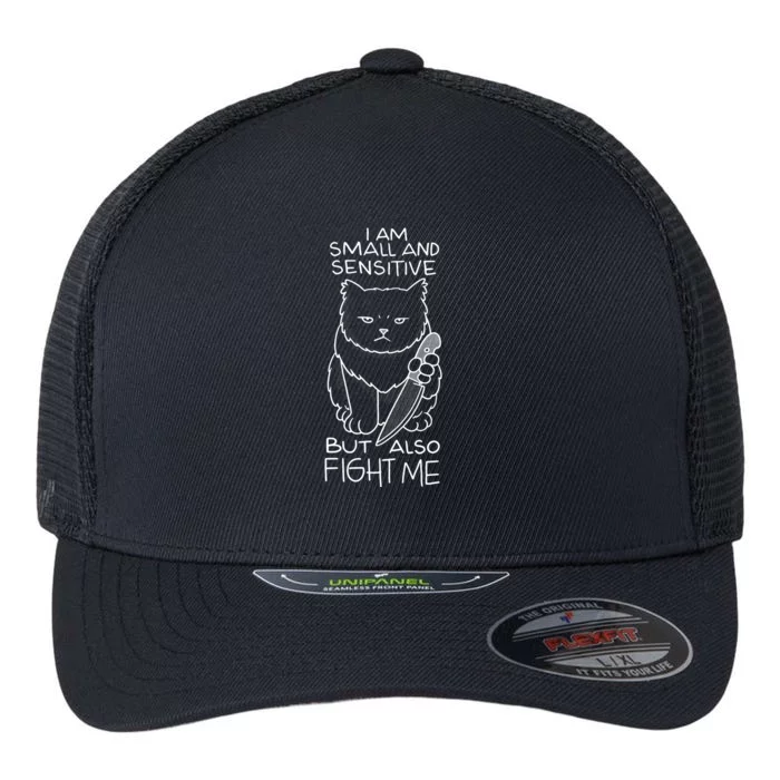 I Am Small And Sensitive But Also Fight Me Funny Cat Flexfit Unipanel Trucker Cap