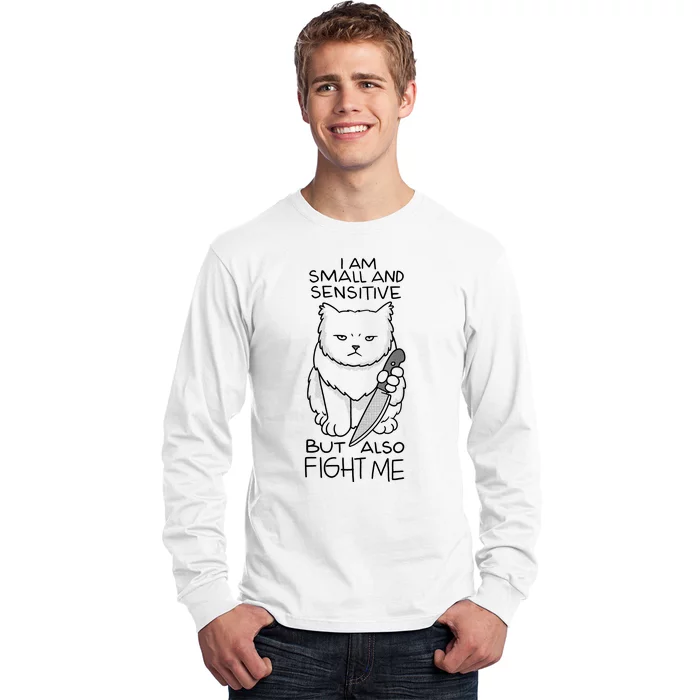 I Am Small And Sensitive But Also Fight Me Funny Cat Long Sleeve Shirt