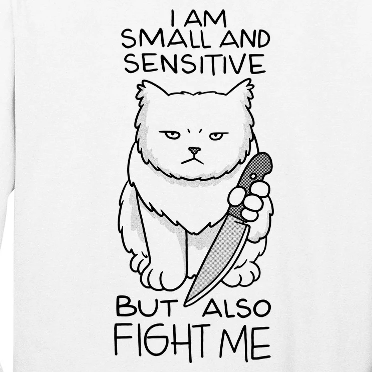 I Am Small And Sensitive But Also Fight Me Funny Cat Long Sleeve Shirt