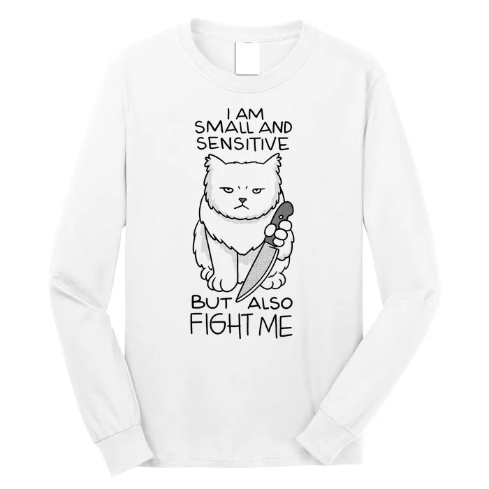 I Am Small And Sensitive But Also Fight Me Funny Cat Long Sleeve Shirt