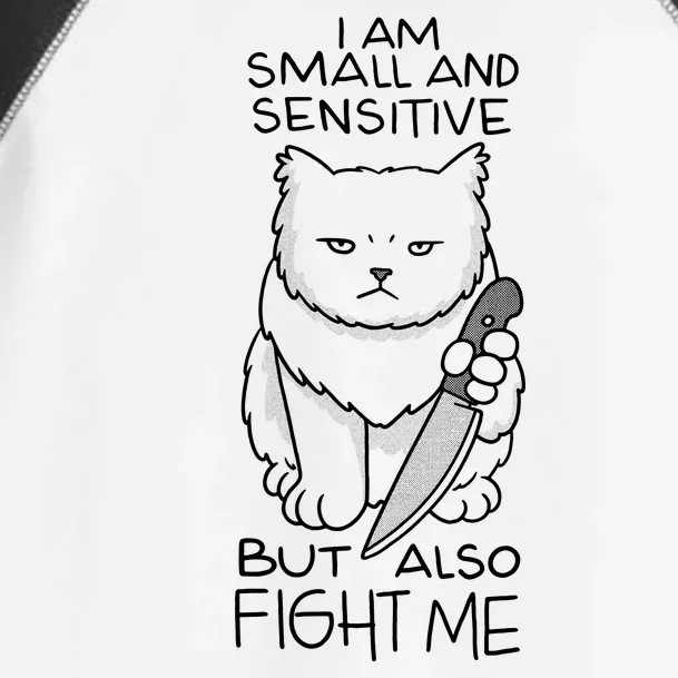 I Am Small And Sensitive But Also Fight Me Funny Cat Toddler Fine Jersey T-Shirt