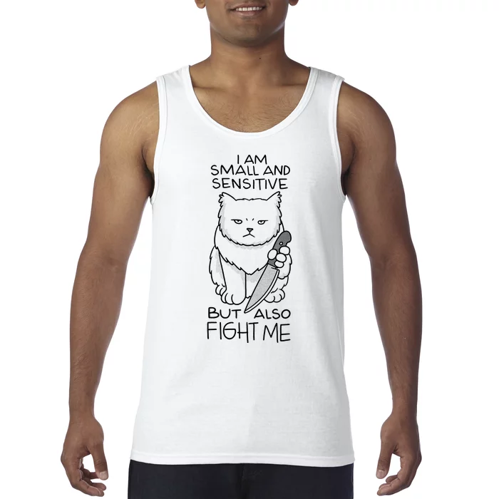 I Am Small And Sensitive But Also Fight Me Funny Cat Tank Top