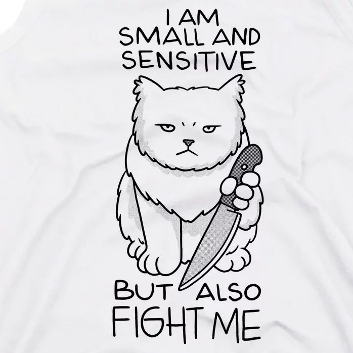 I Am Small And Sensitive But Also Fight Me Funny Cat Tank Top