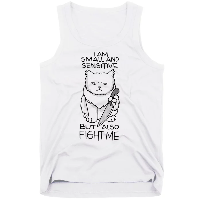 I Am Small And Sensitive But Also Fight Me Funny Cat Tank Top