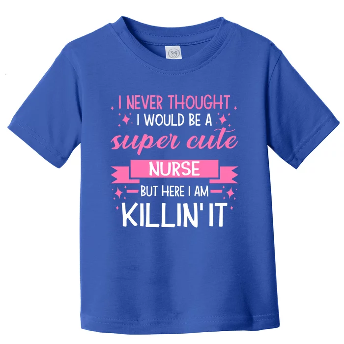 Im A Super Cute Nurse Nurse Gift Toddler T-Shirt