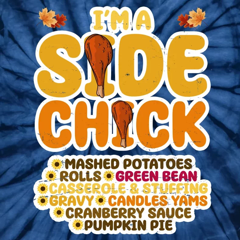 Im A Side Chick Funny Thanksgiving Dinner Tie-Dye T-Shirt