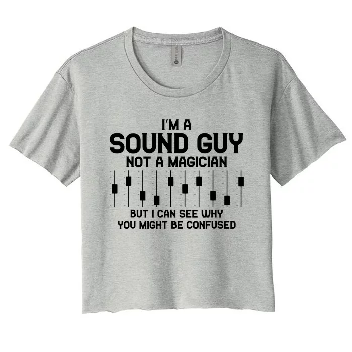 Im A Sound Guy Audio Engineer Tonmeister Mixer Gift Women's Crop Top Tee