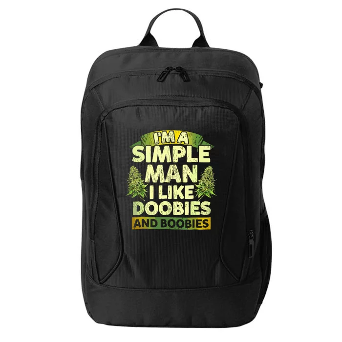 Im A Simple Man I Like Doobies And Boobies Weed 420 City Backpack