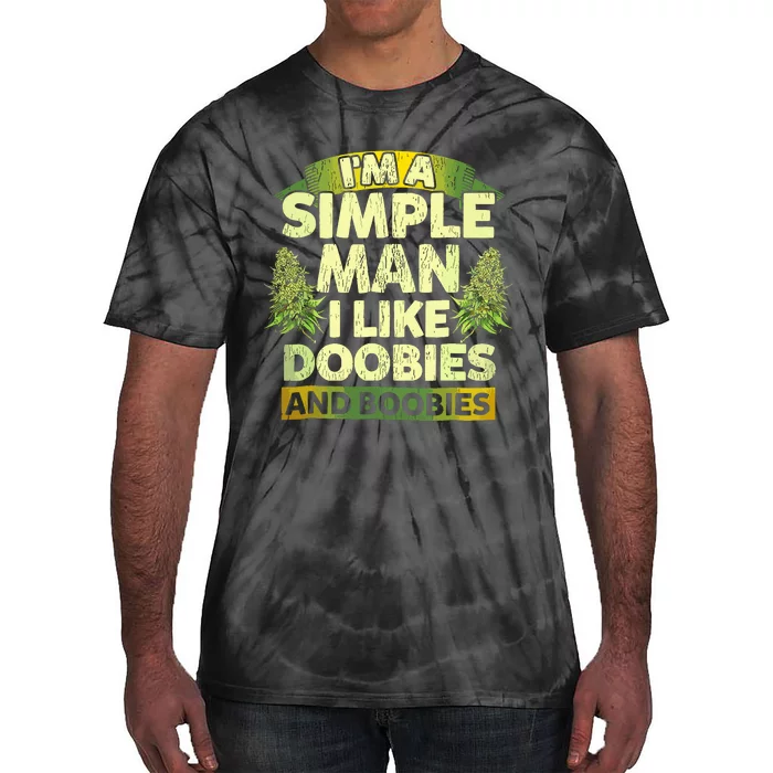 Im A Simple Man I Like Doobies And Boobies Weed 420 Tie-Dye T-Shirt