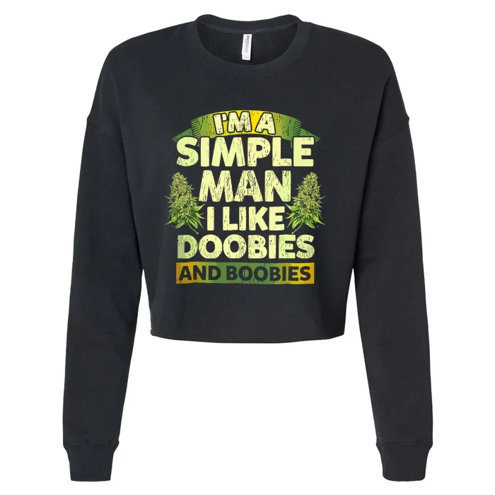 Im A Simple Man I Like Doobies And Boobies Weed 420 Cropped Pullover Crew