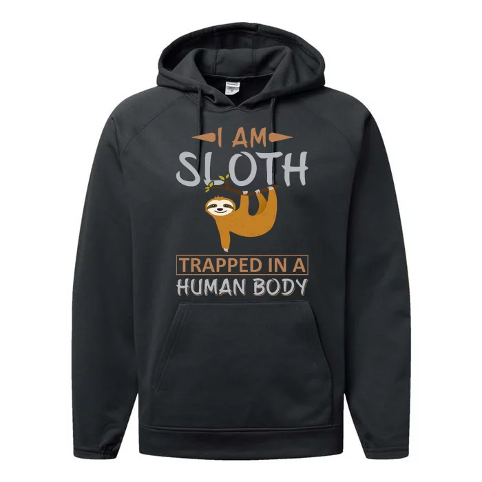 I Am Sloth Trapped In A Human Body Performance Fleece Hoodie