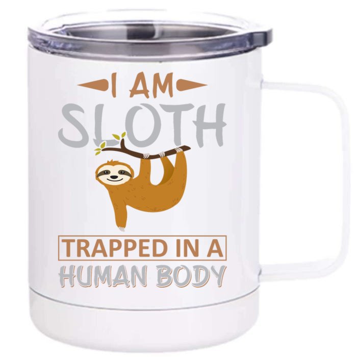 I Am Sloth Trapped In A Human Body Front & Back 12oz Stainless Steel Tumbler Cup