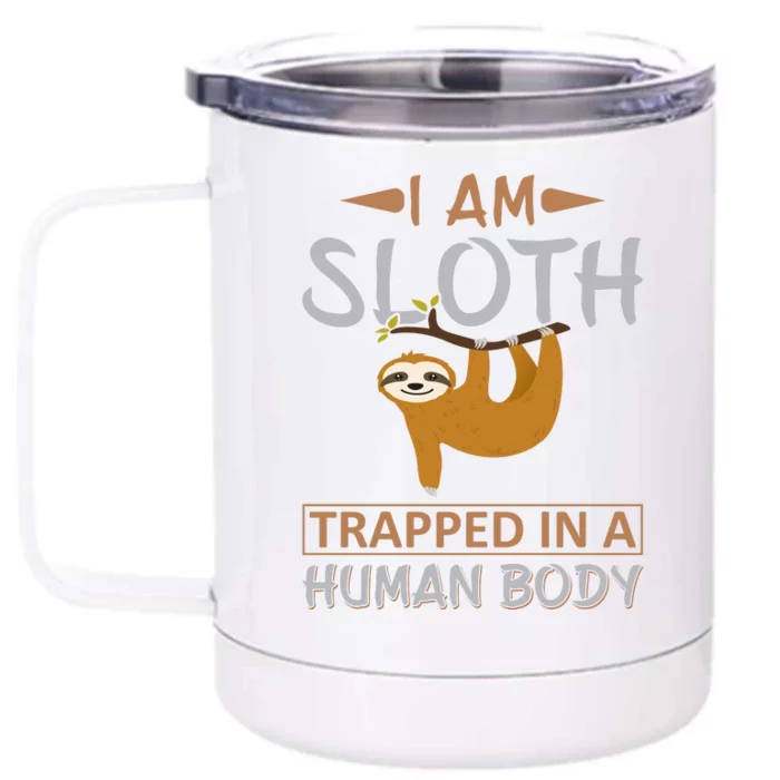 I Am Sloth Trapped In A Human Body Front & Back 12oz Stainless Steel Tumbler Cup