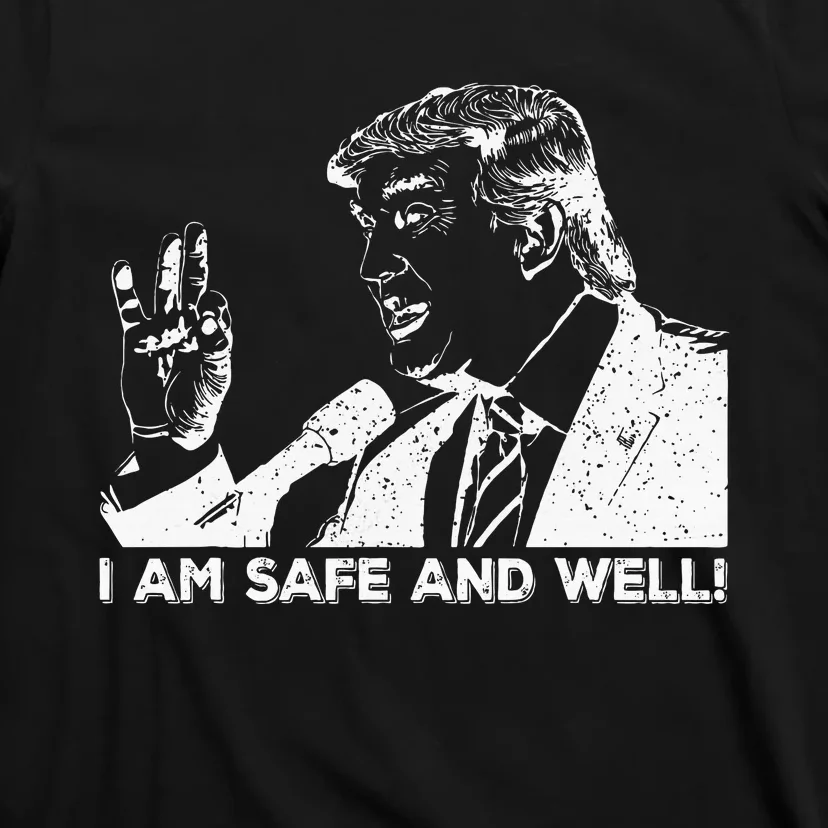 I Am Safe And Well Trump Support 2024 T-Shirt