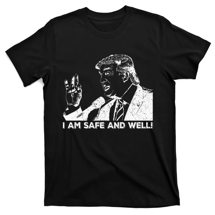 I Am Safe And Well Trump Support 2024 T-Shirt