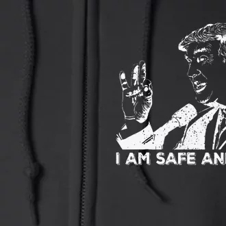 I Am Safe And Well Trump Support 2024 Full Zip Hoodie