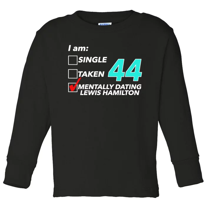 I Am Single Taken 44 Mentally Dating Lewis Hamilton Toddler Long Sleeve Shirt