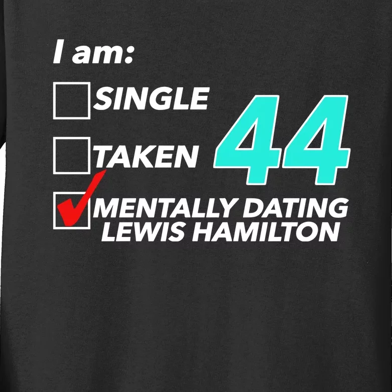 I Am Single Taken 44 Mentally Dating Lewis Hamilton Kids Long Sleeve Shirt