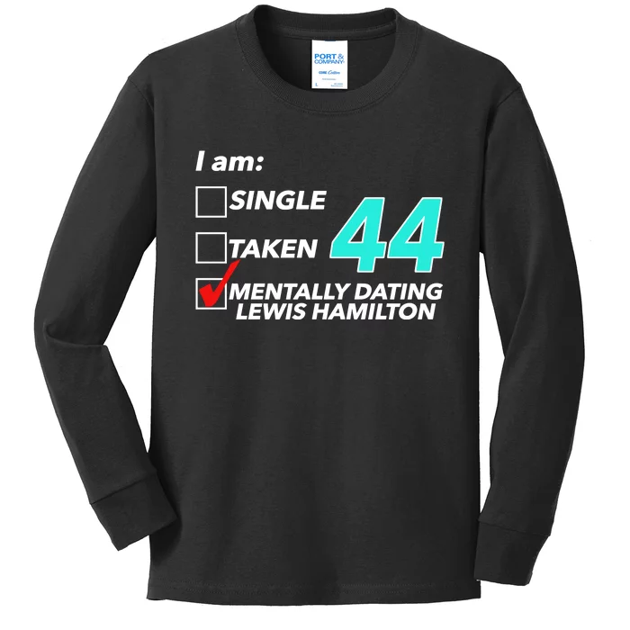 I Am Single Taken 44 Mentally Dating Lewis Hamilton Kids Long Sleeve Shirt