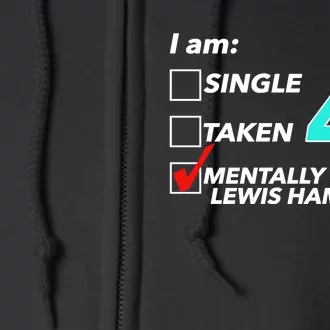 I Am Single Taken 44 Mentally Dating Lewis Hamilton Full Zip Hoodie