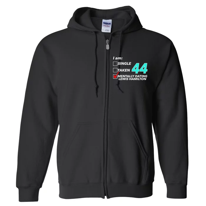 I Am Single Taken 44 Mentally Dating Lewis Hamilton Full Zip Hoodie