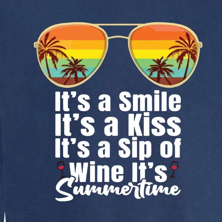 Its A Smile Its A Kiss Its A Sip Of Wine Its Summertime Kenny Chesney Garment-Dyed Sweatshirt