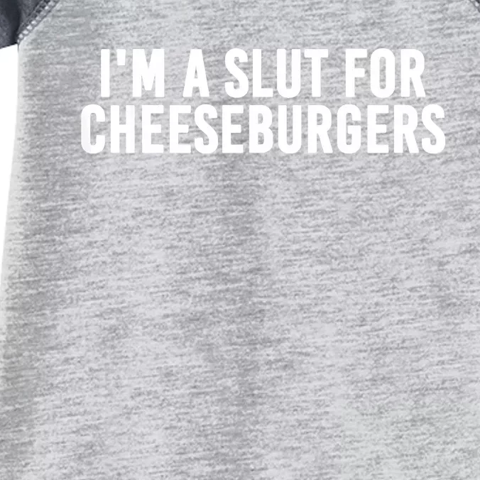 I'm A Slut For Cheeseburgers Infant Baby Jersey Bodysuit