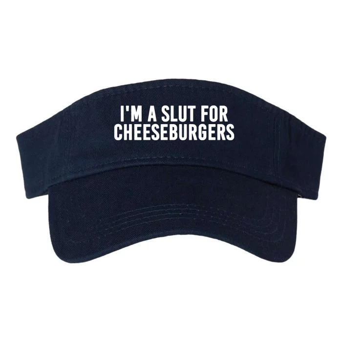 I'm A Slut For Cheeseburgers Valucap Bio-Washed Visor