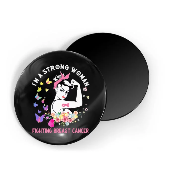 IM A Strong Woman Fighting Breast Cancer Magnet