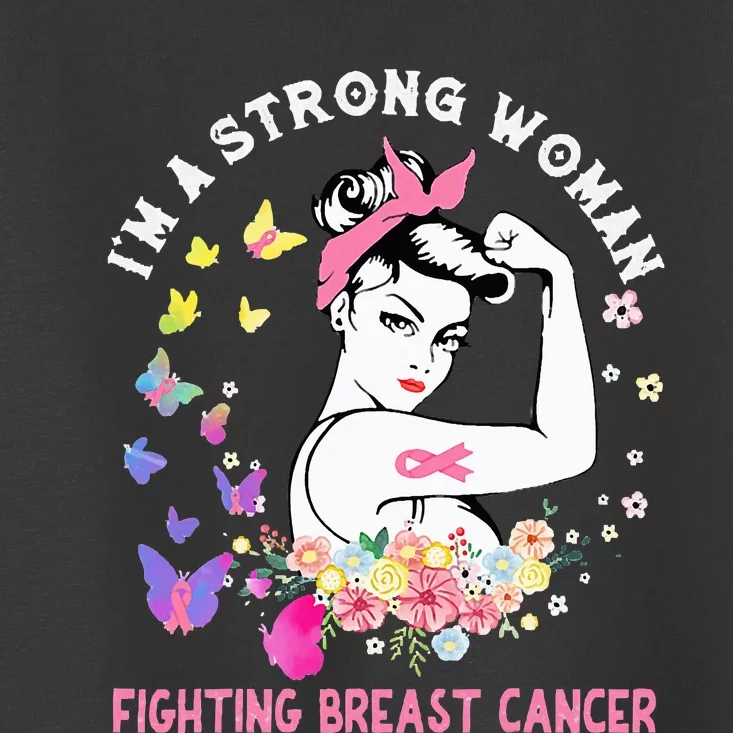 IM A Strong Woman Fighting Breast Cancer Toddler T-Shirt