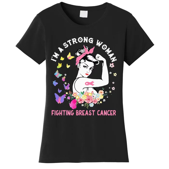 IM A Strong Woman Fighting Breast Cancer Women's T-Shirt