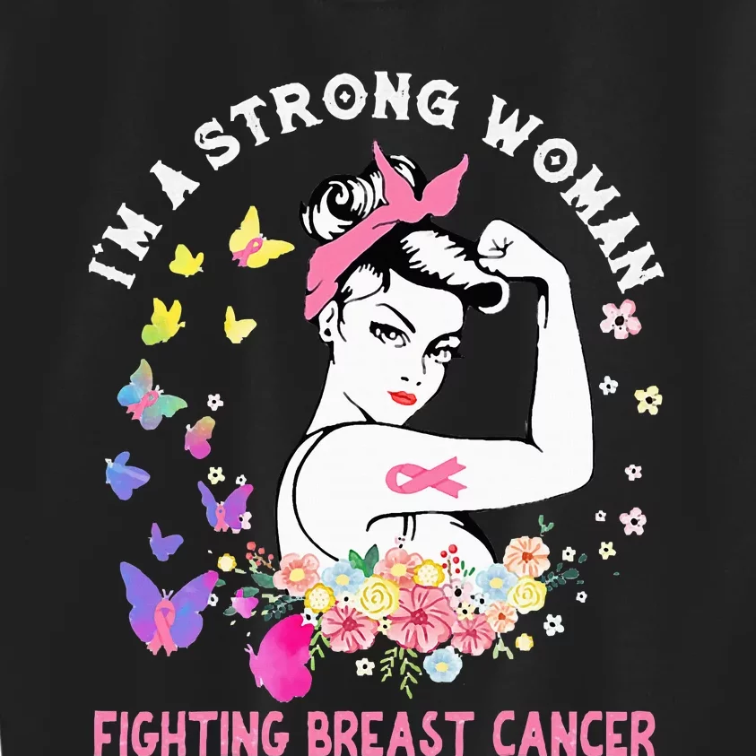 IM A Strong Woman Fighting Breast Cancer Kids Sweatshirt