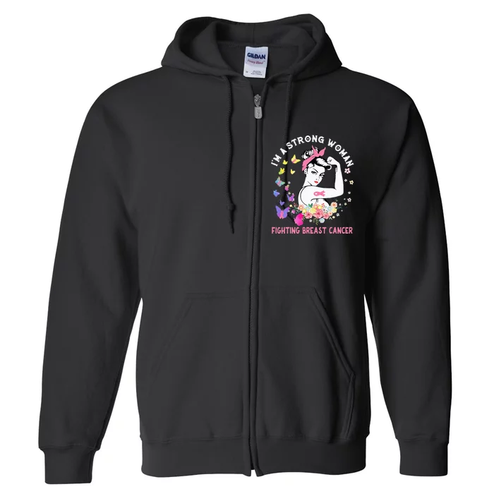 IM A Strong Woman Fighting Breast Cancer Full Zip Hoodie